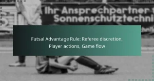 Futsal Advantage Rule: Referee discretion, Player actions, Game flow
