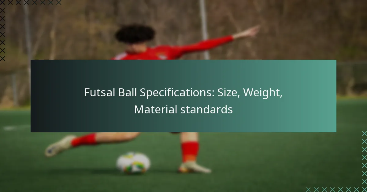 Futsal Ball Specifications: Size, Weight, Material standards