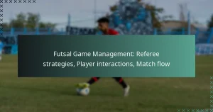 Futsal Game Management: Referee strategies, Player interactions, Match flow