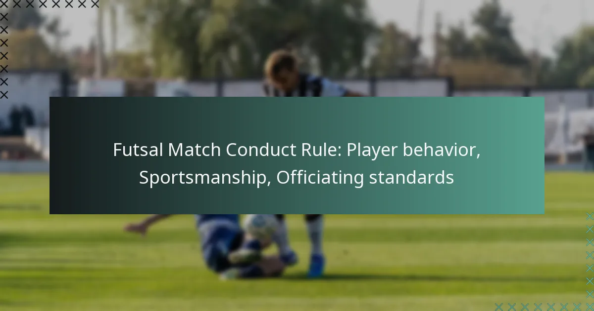 Futsal Match Conduct Rule: Player behavior, Sportsmanship, Officiating standards