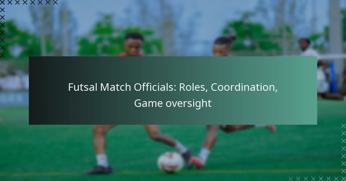 Futsal Match Officials: Roles, Coordination, Game oversight