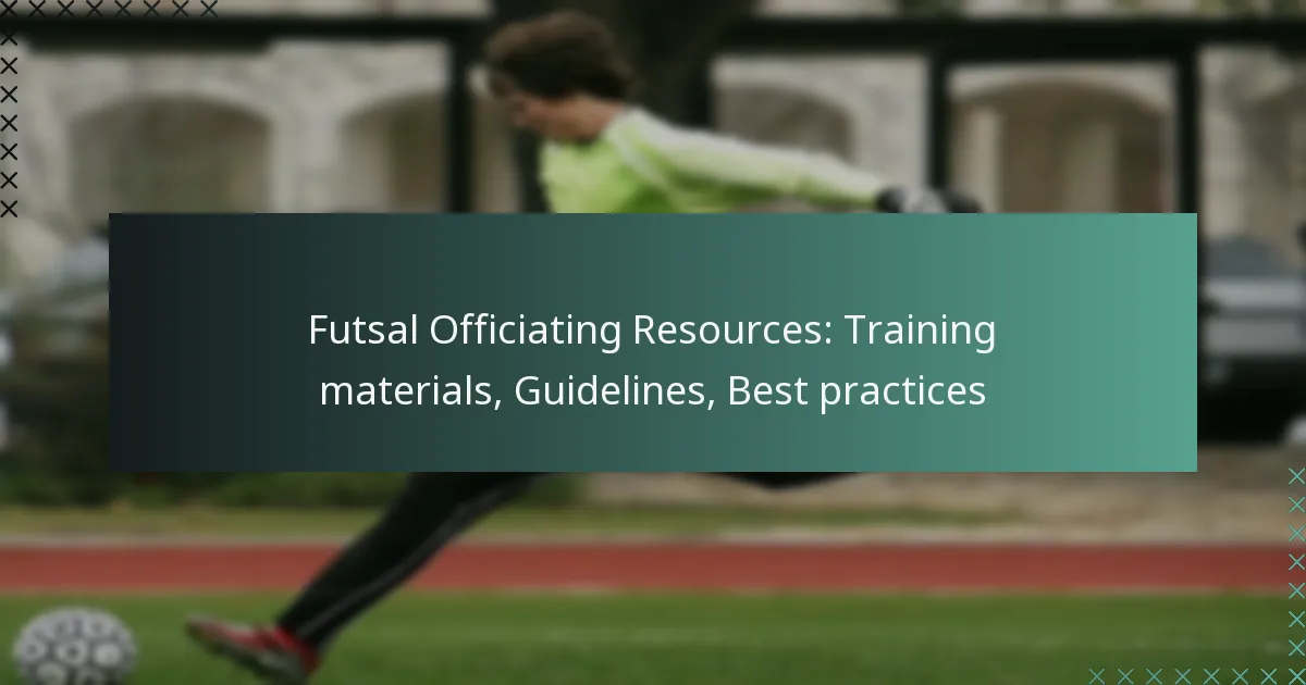 Futsal Officiating Resources: Training materials, Guidelines, Best practices
