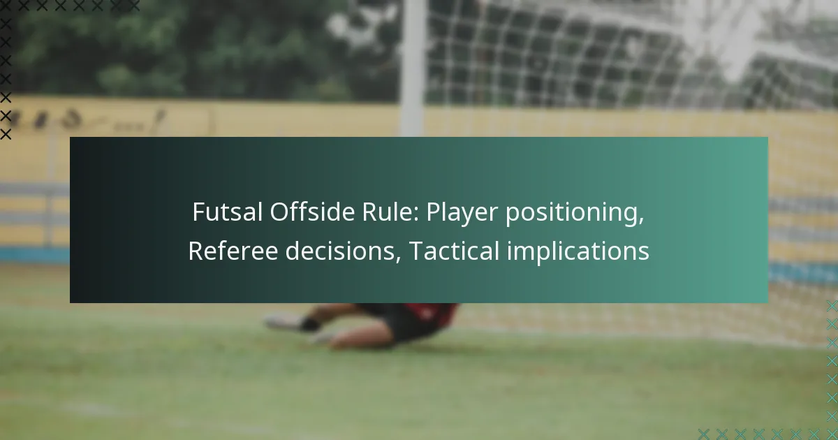 Futsal Offside Rule: Player positioning, Referee decisions, Tactical implications