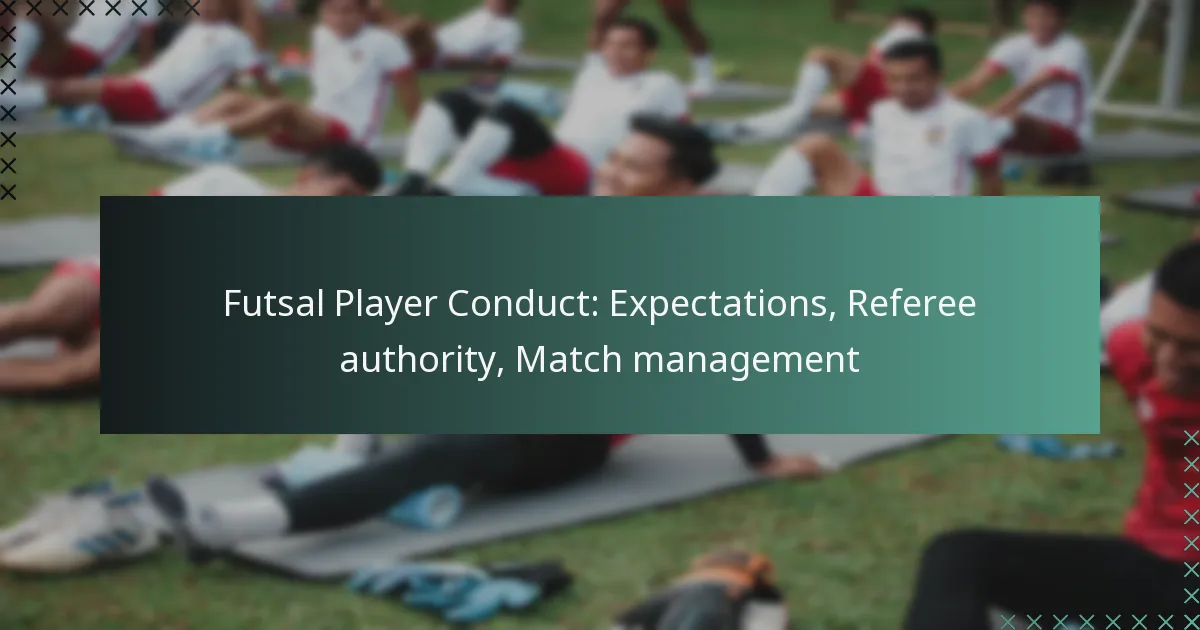 Futsal Player Conduct: Expectations, Referee authority, Match management