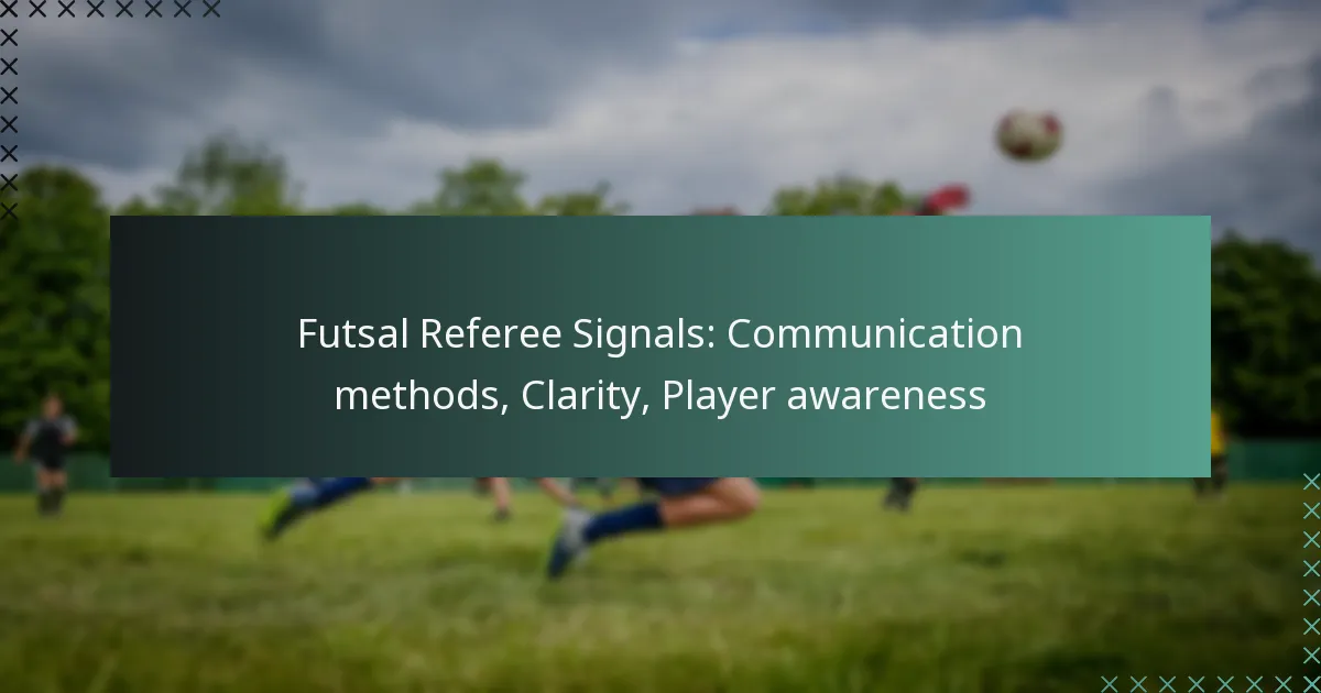Futsal Referee Signals: Communication methods, Clarity, Player awareness