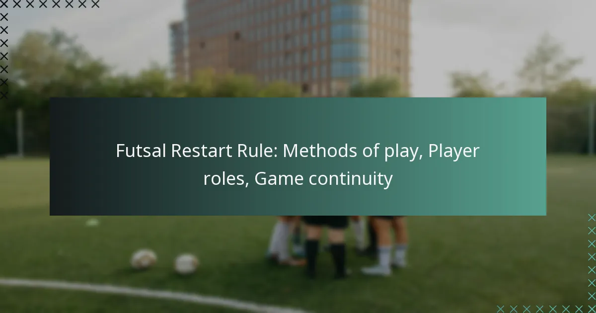 Futsal Restart Rule: Methods of play, Player roles, Game continuity