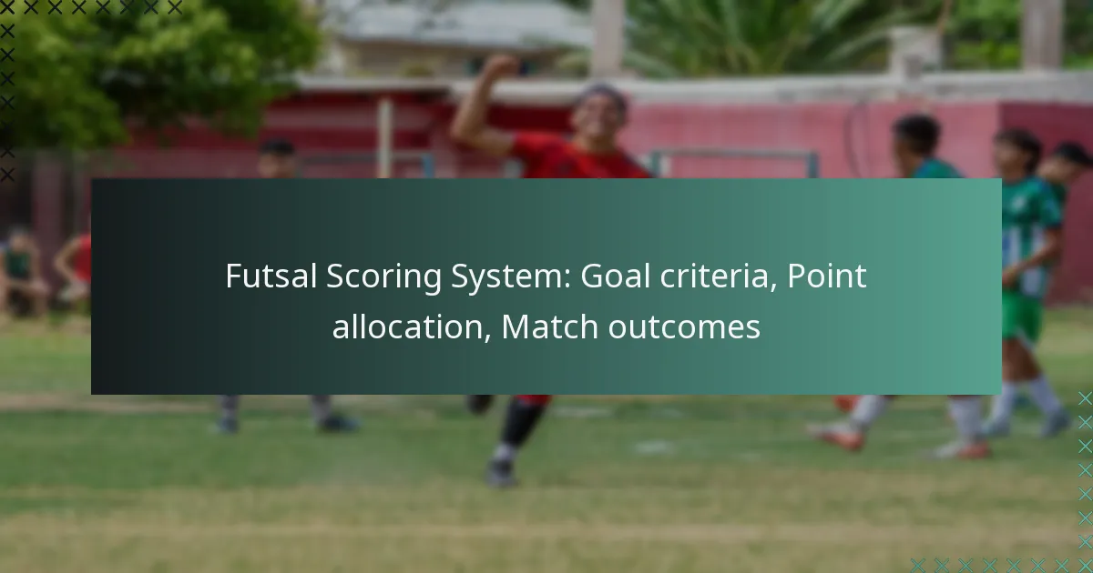 Futsal Scoring System: Goal criteria, Point allocation, Match outcomes
