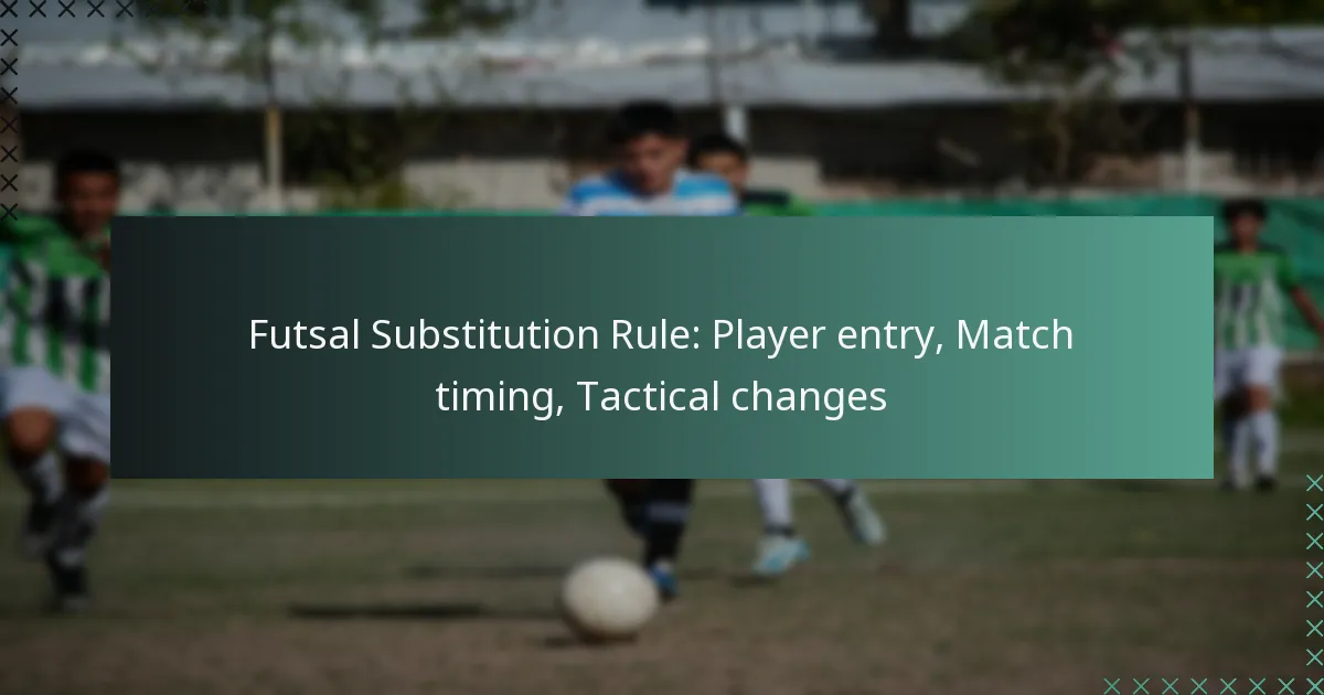 Futsal Substitution Rule: Player entry, Match timing, Tactical changes