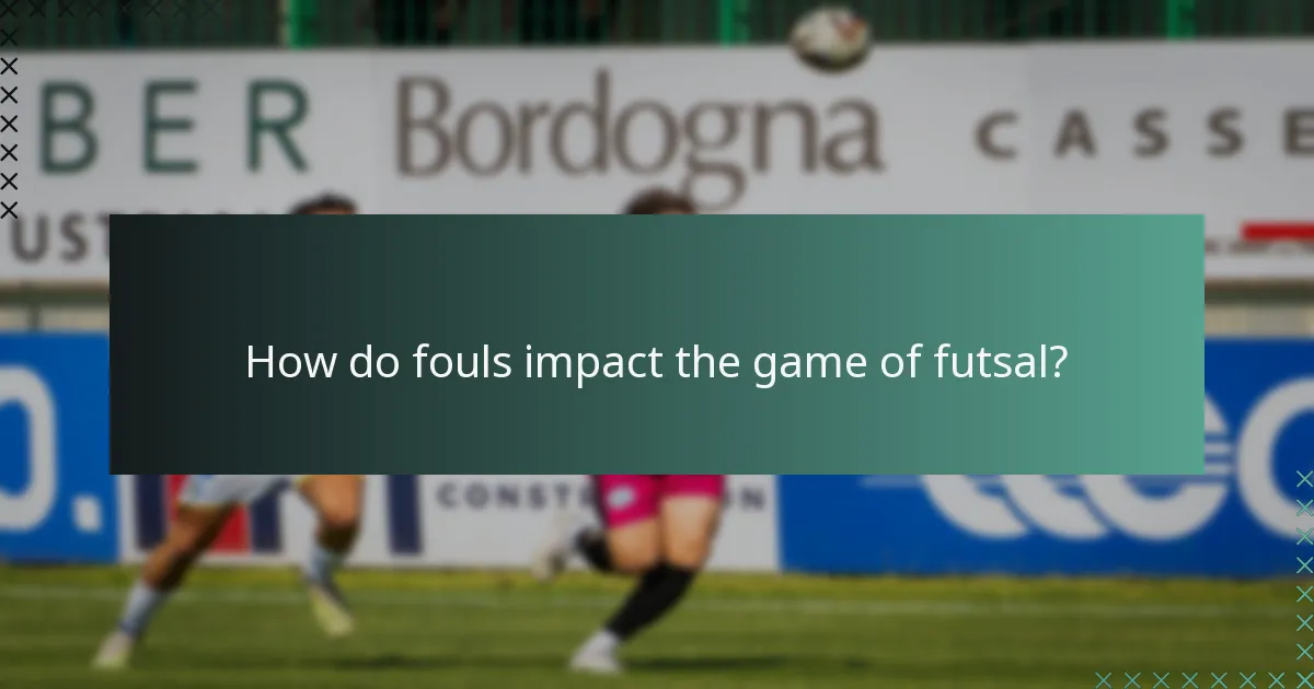 How do fouls impact the game of futsal?