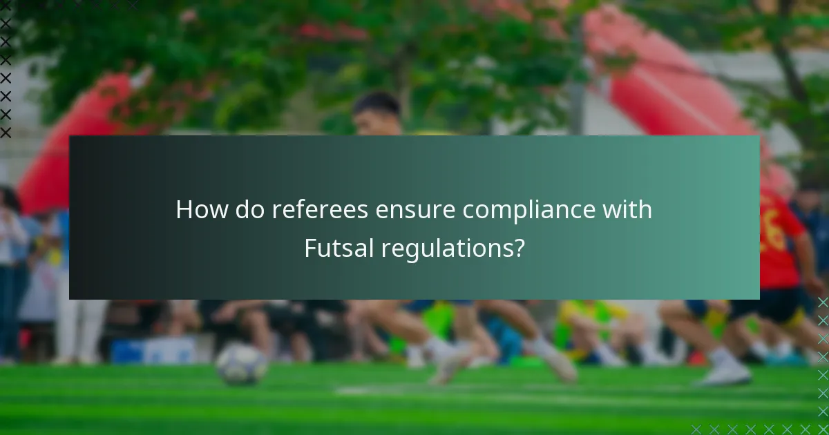 How do referees ensure compliance with Futsal regulations?