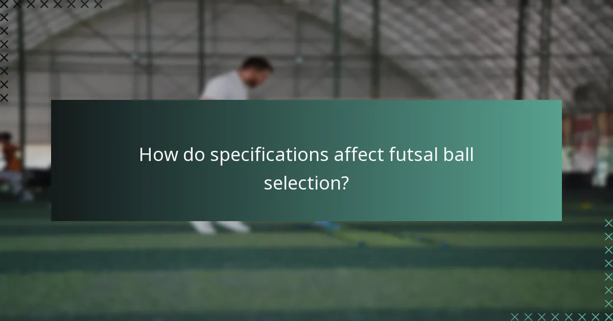 How do specifications affect futsal ball selection?