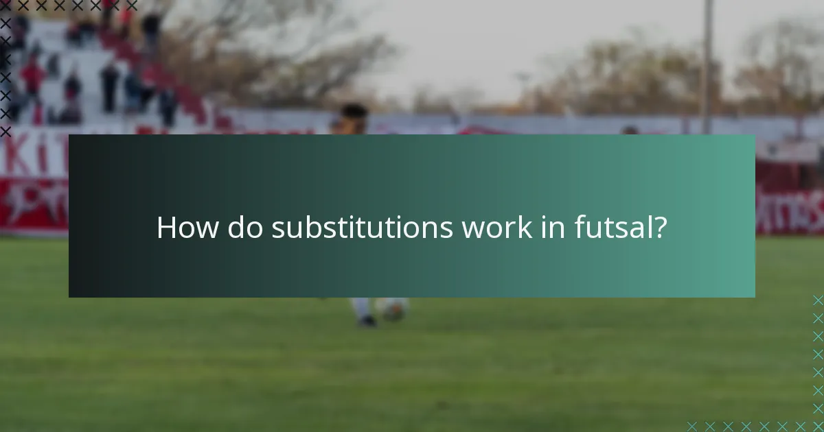 How do substitutions work in futsal?