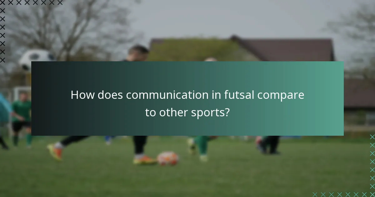 How does communication in futsal compare to other sports?