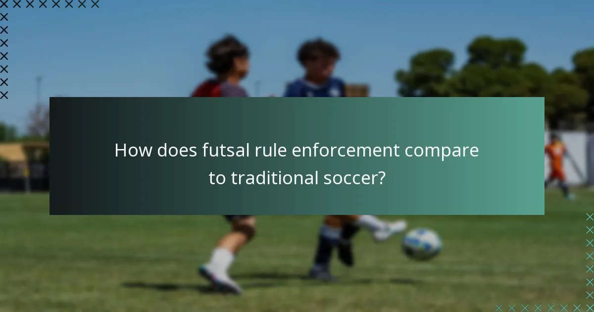 How does futsal rule enforcement compare to traditional soccer?