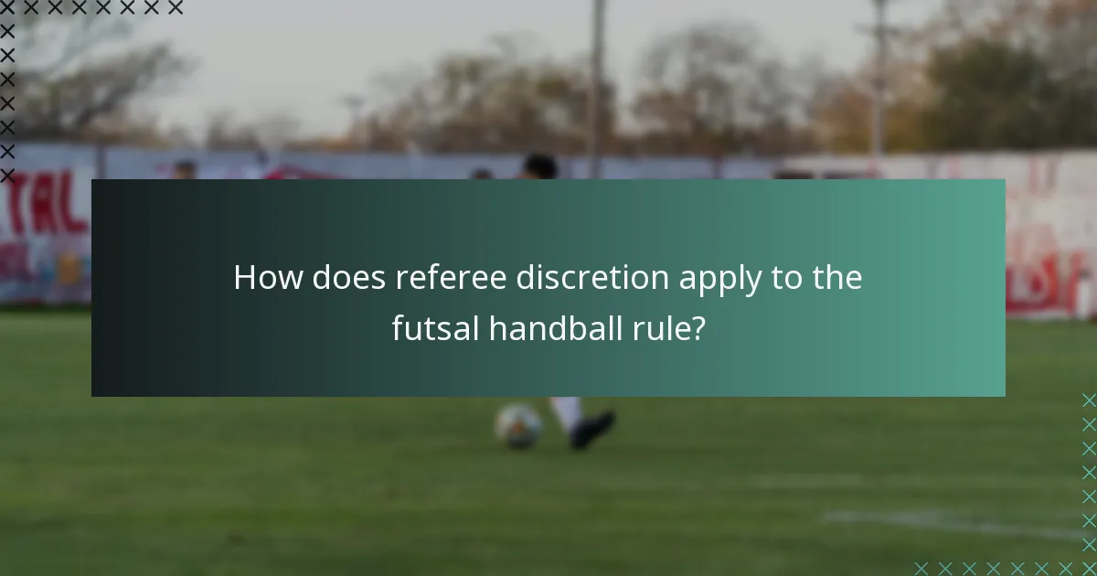 How does referee discretion apply to the futsal handball rule?
