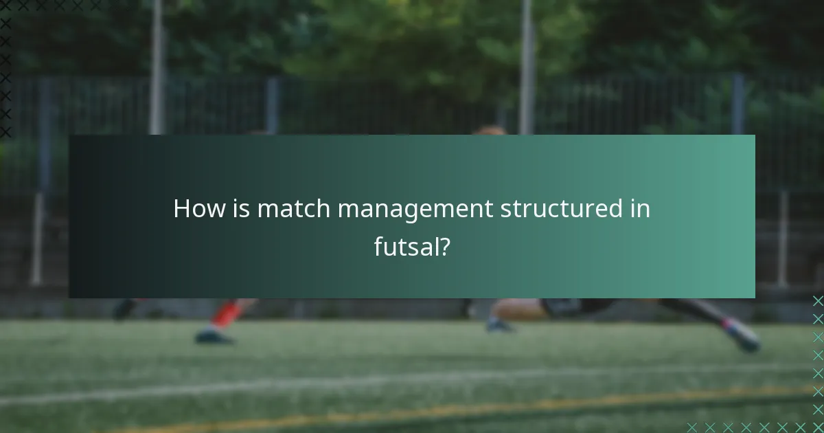How is match management structured in futsal?