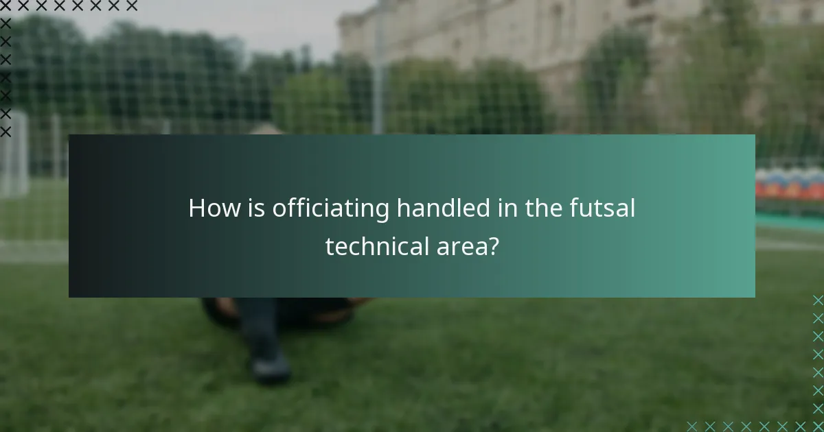 How is officiating handled in the futsal technical area?