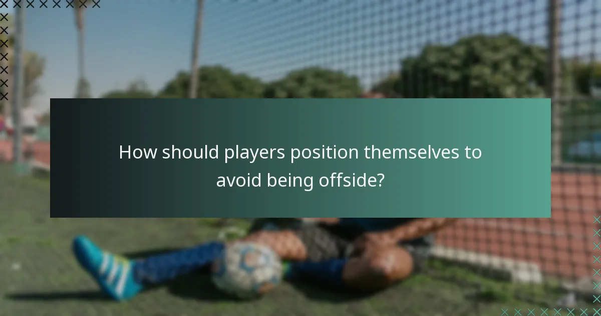 How should players position themselves to avoid being offside?
