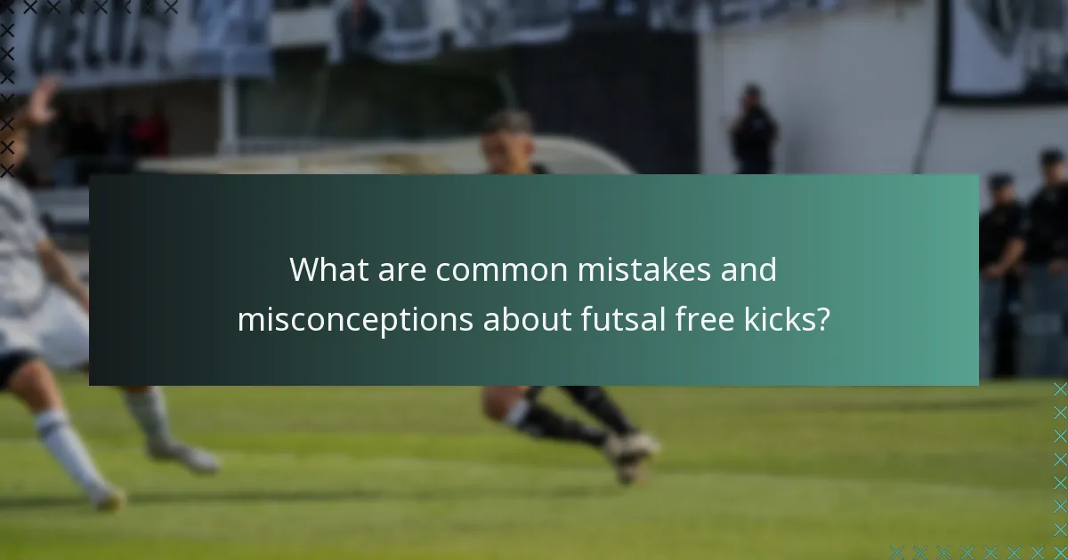 What are common mistakes and misconceptions about futsal free kicks?