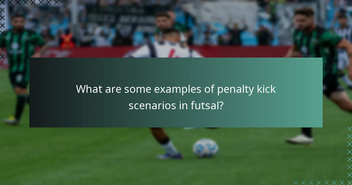 What are some examples of penalty kick scenarios in futsal?