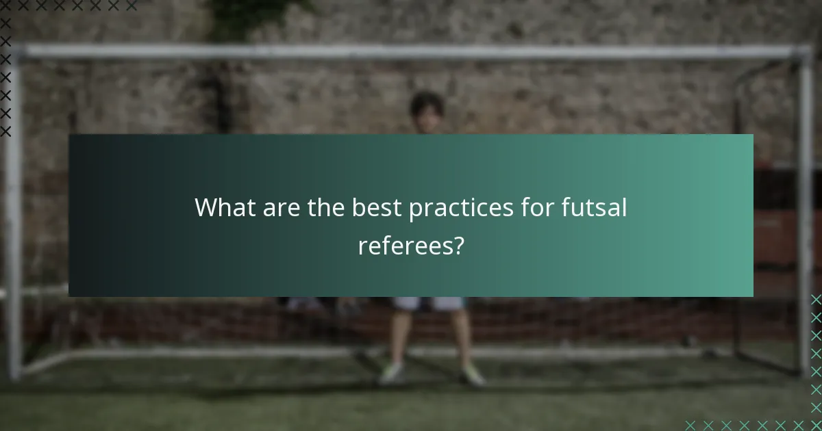 What are the best practices for futsal referees?