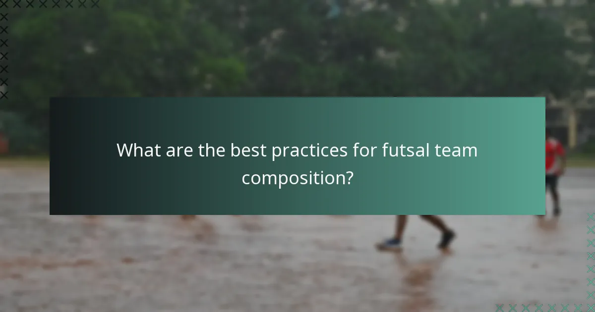 What are the best practices for futsal team composition?