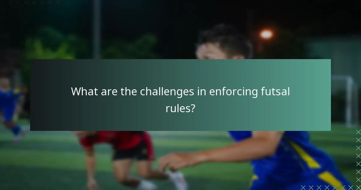 What are the challenges in enforcing futsal rules?