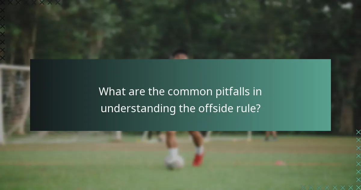 What are the common pitfalls in understanding the offside rule?