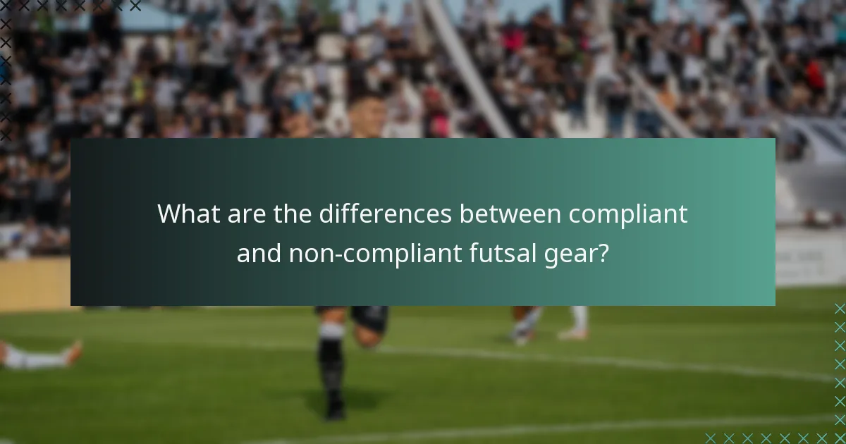 What are the differences between compliant and non-compliant futsal gear?