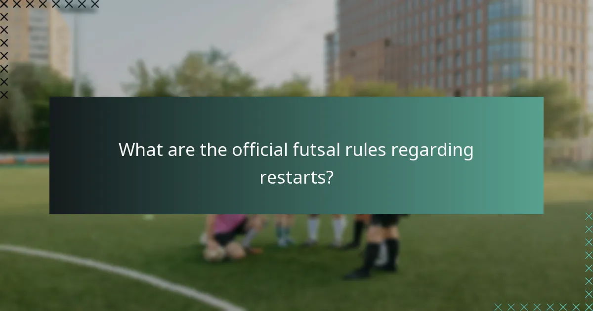 What are the official futsal rules regarding restarts?