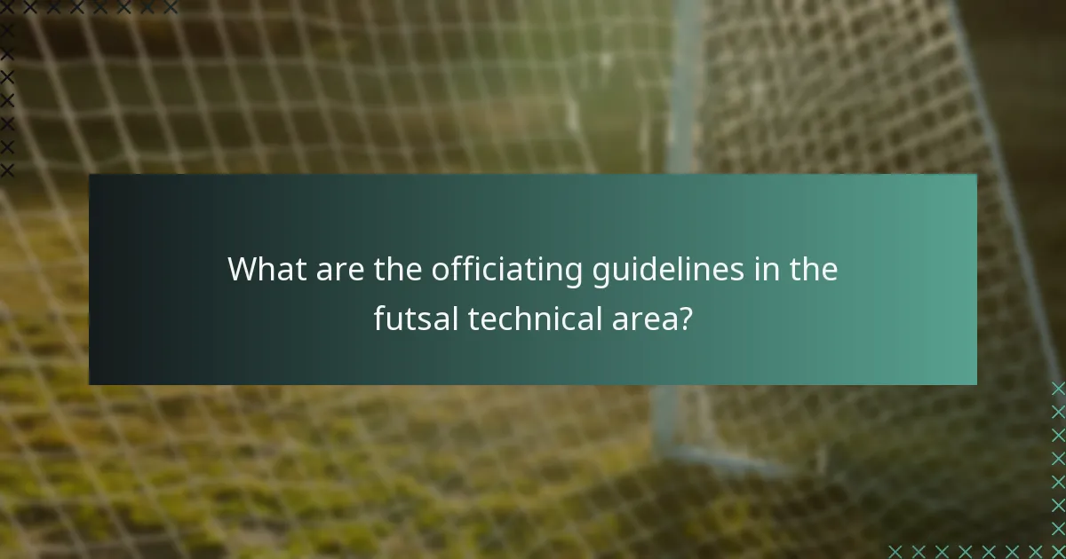 What are the officiating guidelines in the futsal technical area?