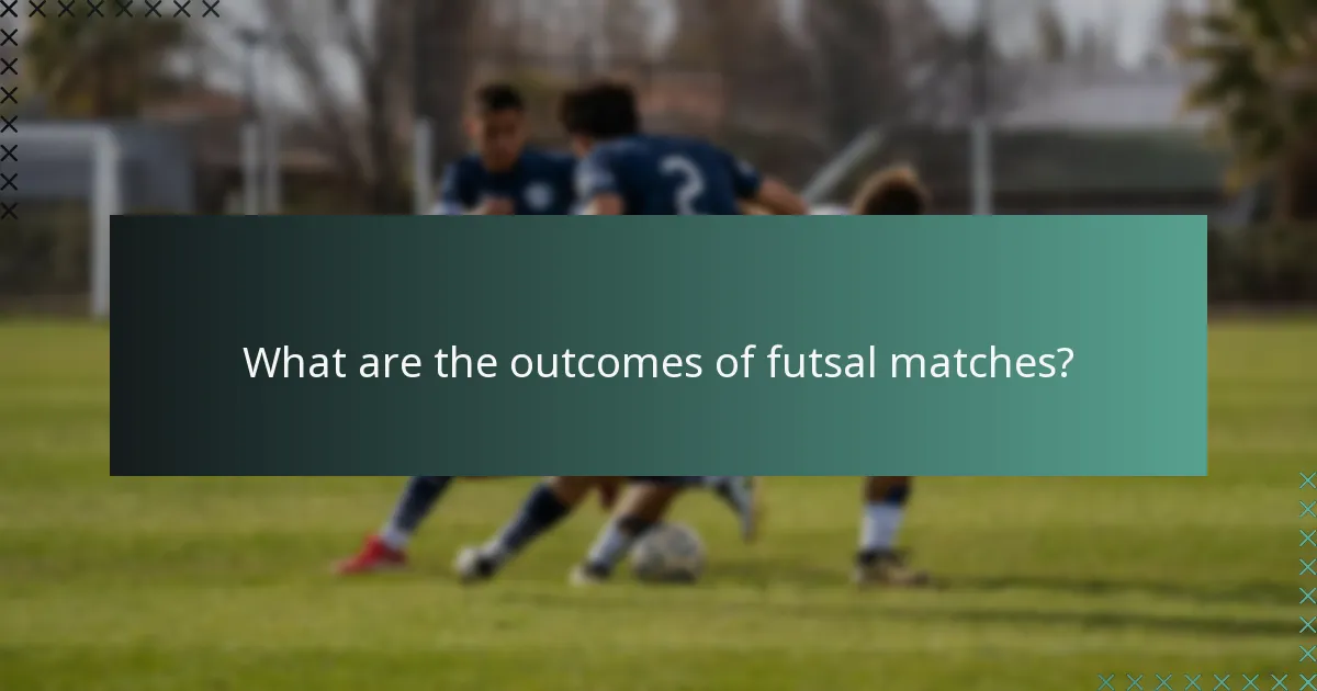 What are the outcomes of futsal matches?