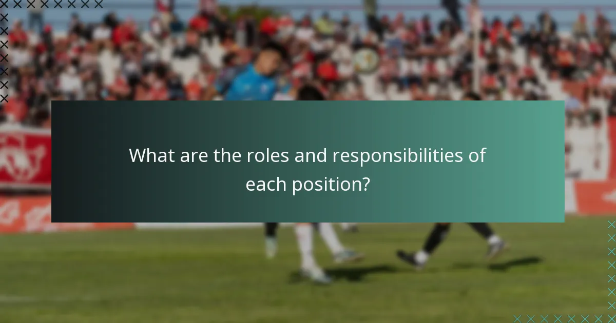What are the roles and responsibilities of each position?