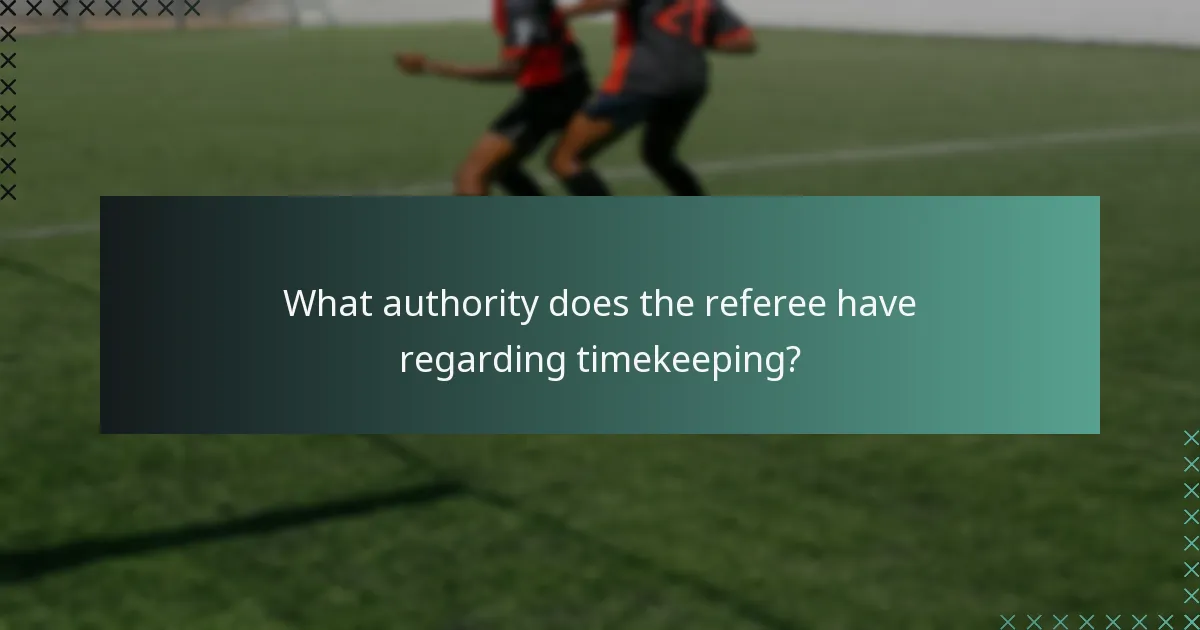 What authority does the referee have regarding timekeeping?