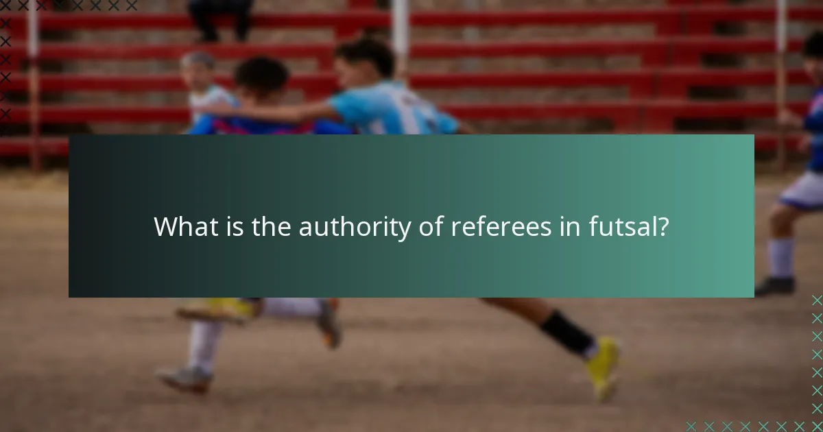 What is the authority of referees in futsal?