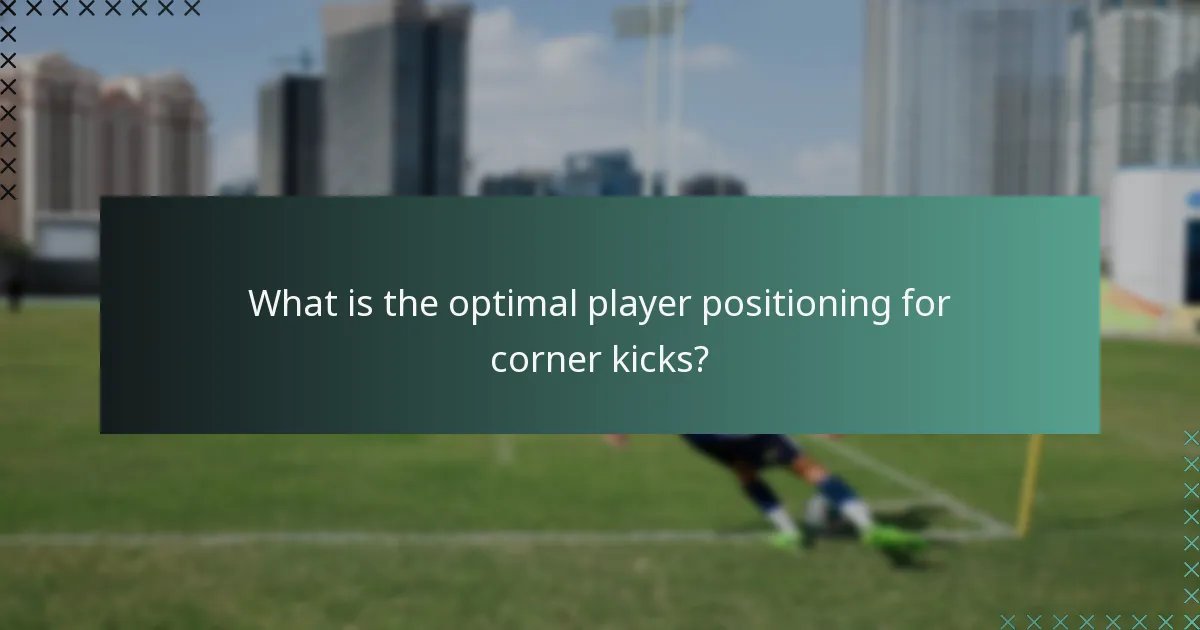 What is the optimal player positioning for corner kicks?