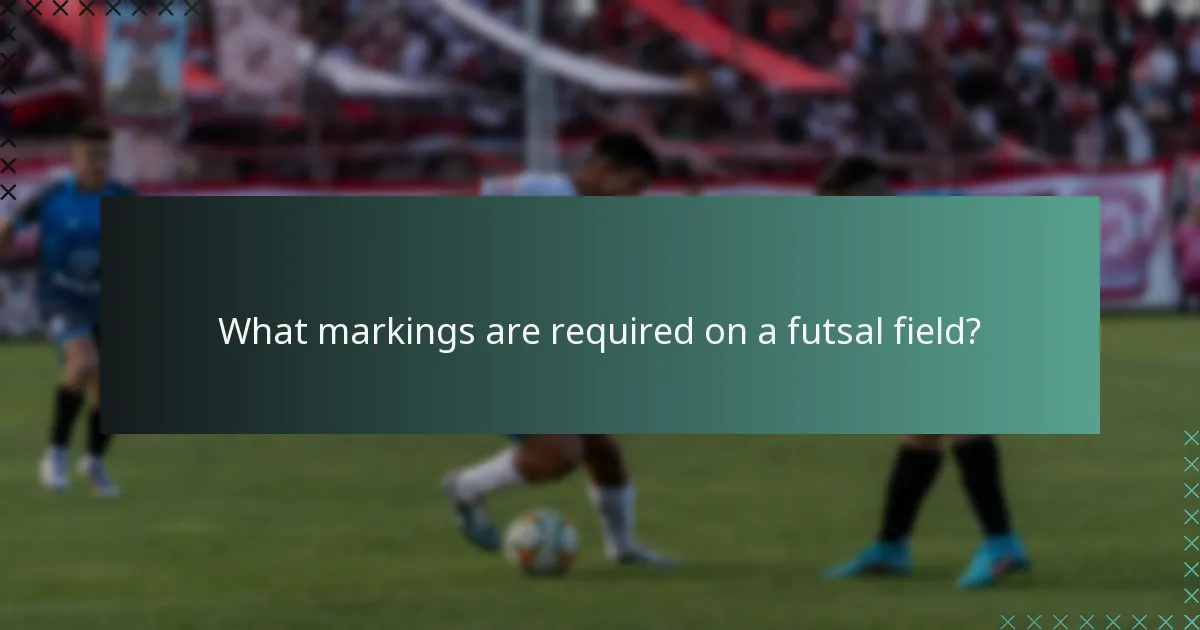 What markings are required on a futsal field?