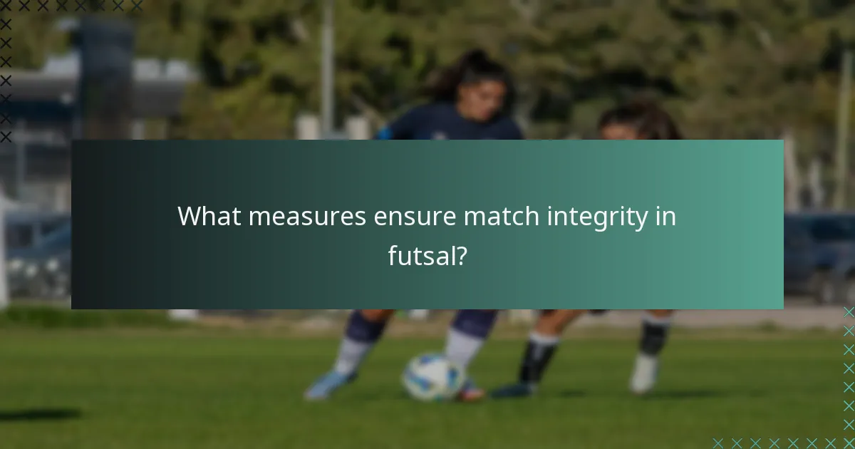 What measures ensure match integrity in futsal?