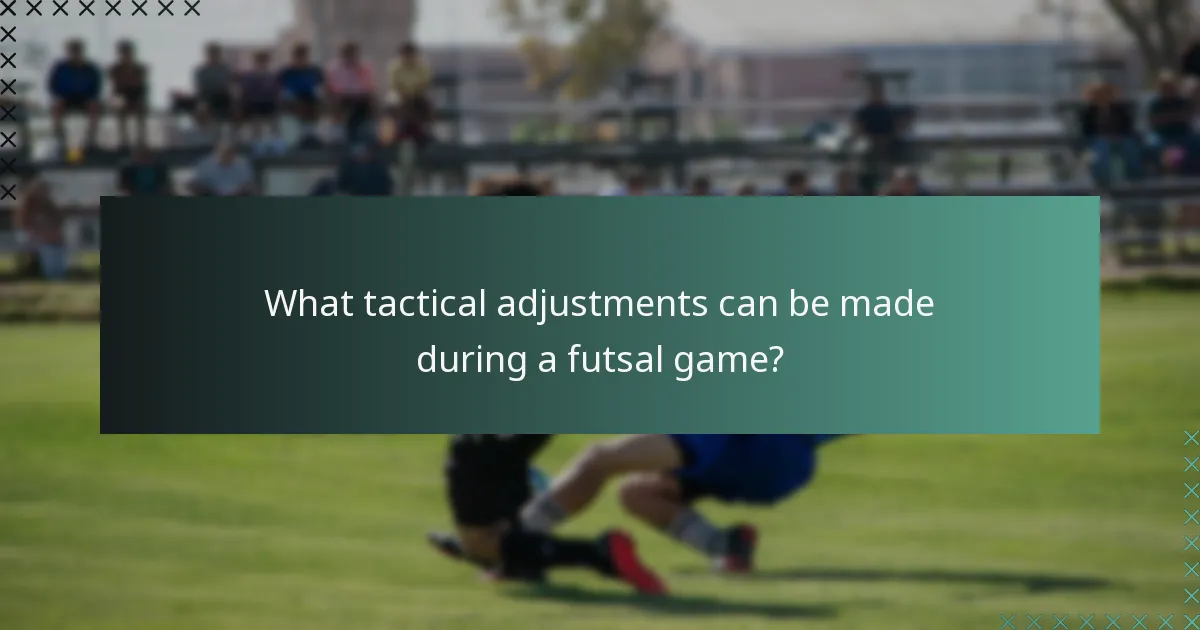 What tactical adjustments can be made during a futsal game?