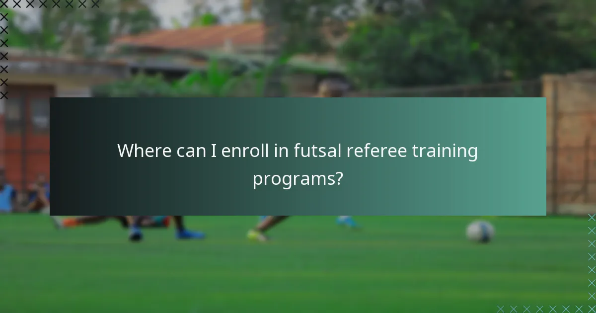 Where can I enroll in futsal referee training programs?